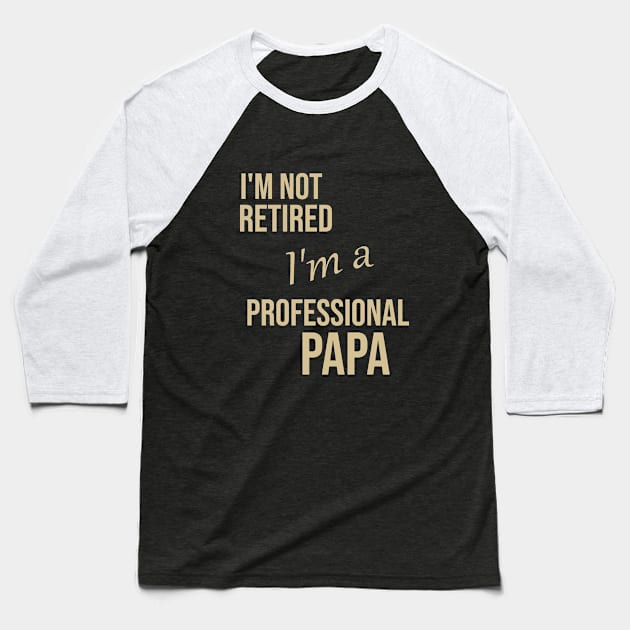 I'm not retired I'm a professional para Baseball T-Shirt by cypryanus